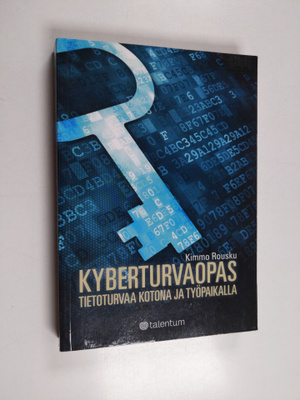 Kimmo Rousku : Kyberturvaopas : tietoturvaa kotona ja työ...