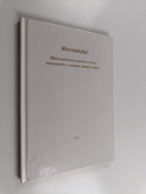 Morsiuslahja : wälttämättömän tarpeellisia neuvoja vastan...