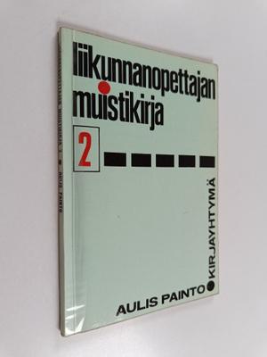 Aulis Painto : Liikunnanopettajan muistikirja 2