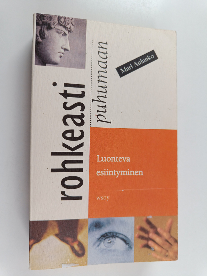 Mari Aulanko : Rohkeasti puhumaan : luonteva esiintyminen...