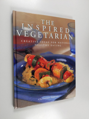 Christine Ingram : The inspired vegetarian : creative ide...