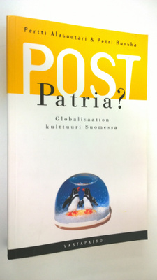 Pertti Alasuutari : Post-patria : globalisaation kulttuur...