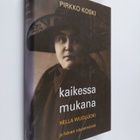 Pirkko Koski : Kaikessa mukana : Hella Wuolijoki ja hänen... - pikkukuva 1