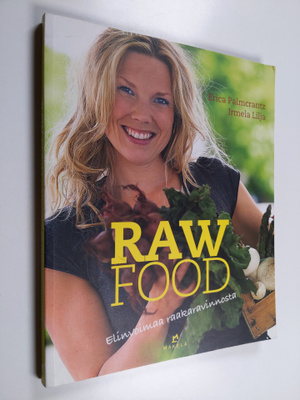 Irmela Lilja ym. : Raw food : elinvoimaa raakaravinnosta