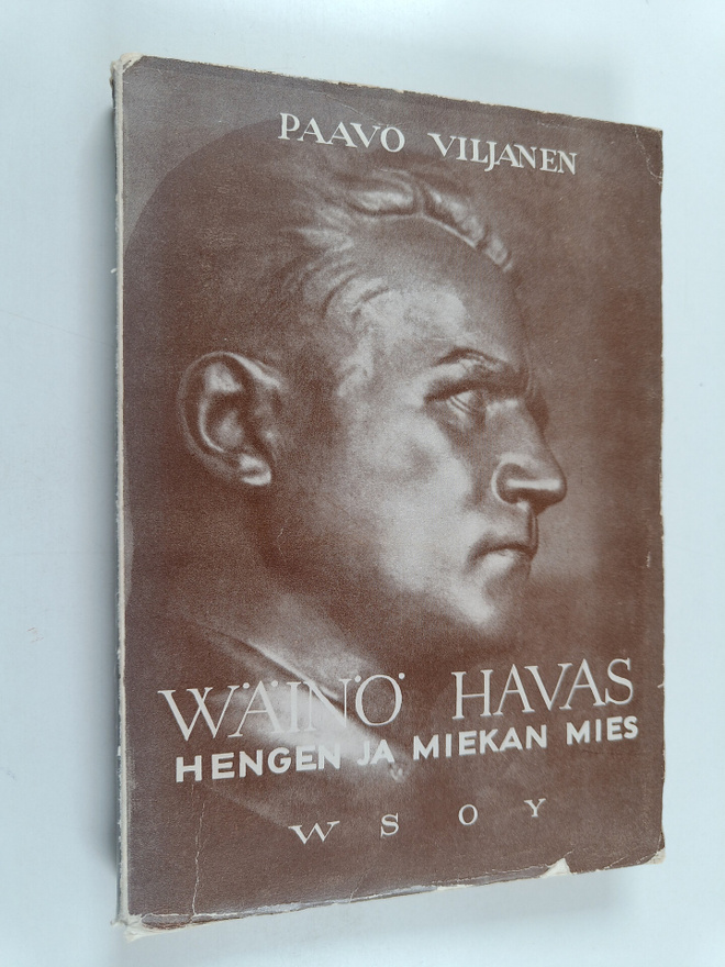 Paavo Viljanen : Wäinö Havas : hengen ja miekan mies