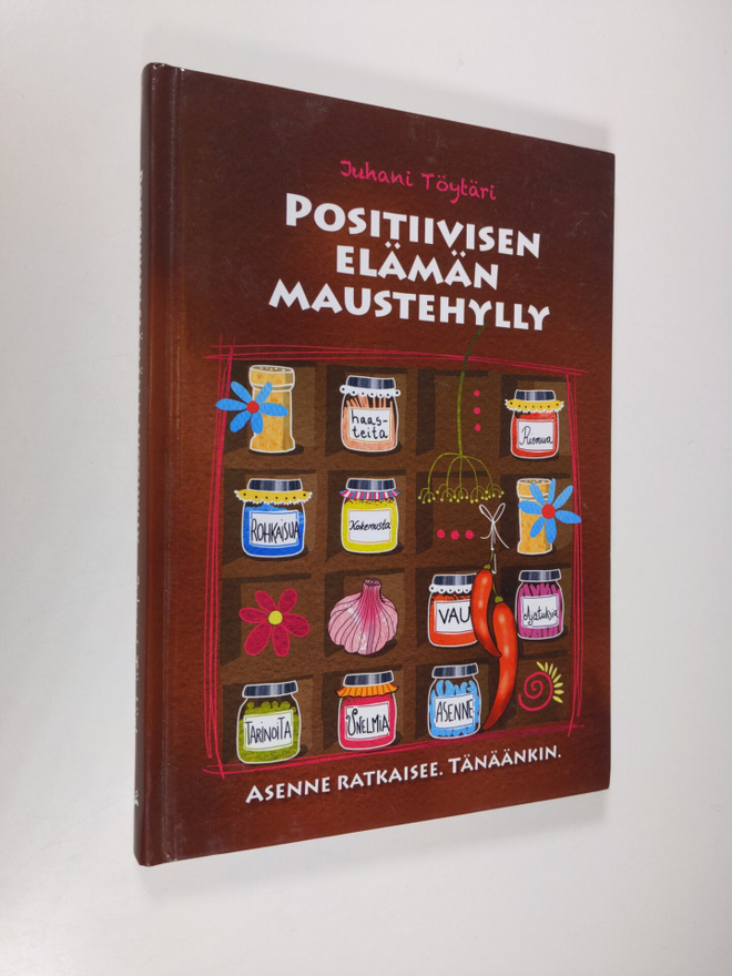 Positiivisen elämän maustehylly : asenne ratkaisee : tänä...