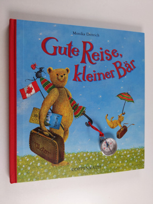 Monika Dittrich : Gute Reise, kleiner Bär, oder, Wie komm...