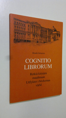 Henrik Grönroos : Cognitio librorum - retkiä kirjojen maa...