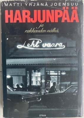 MATTI YRJÄNÄ JOENSUU:HARJUNPÄÄ JA RAKKAUDEN NÄLKÄ (KOVAKANT)