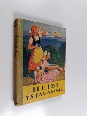 Johanna Spyri : Heidi ystävämme : jatkoa kertomuksiin "Pi...