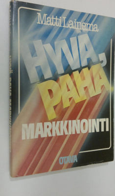 Matti Lainema : Hyvä, paha markkinointi