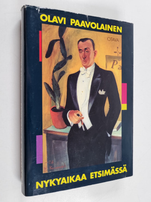 Olavi Paavolainen : Nykyaikaa etsimässä : esseitä ja paki...
