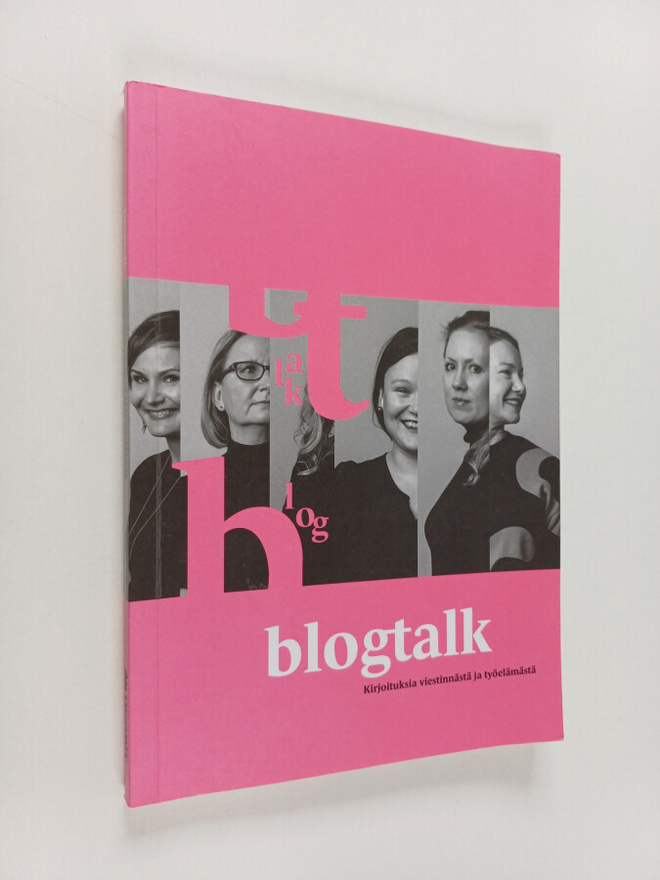 Blogtalk : kirjoituksia viestinnästä ja työelämästä