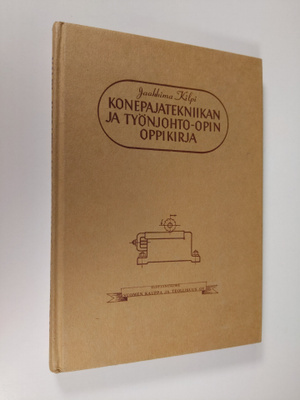 Jaakkima Kilpi : Konepajatekniikan ja työnjohto-opin oppi...