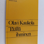 Olavi Kaukola : Täällä ihminen - pikkukuva 1