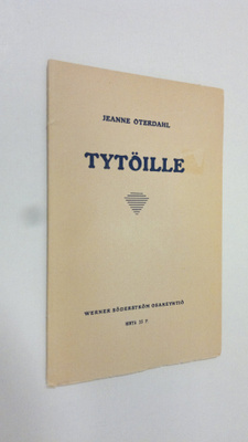 Jeanne Oterdahl : Tytöille (lukematon)