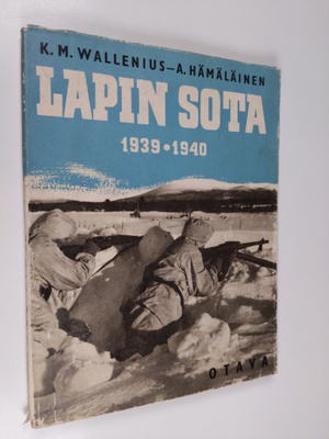 K. M. Wallenius : Lapin sota 1939-40 sanoin ja kuvin