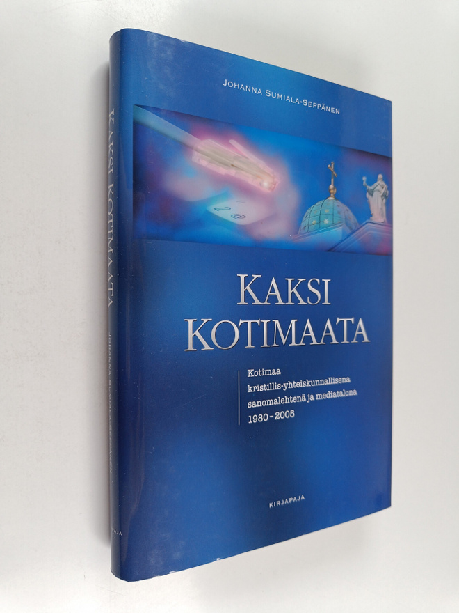 Johanna Sumiala-Seppänen : Kaksi Kotimaata : Kotimaa kris...