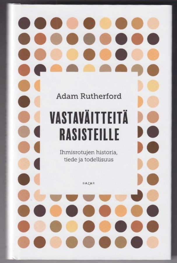 Adam Rutherford: Vastaväitteitä rasisteille