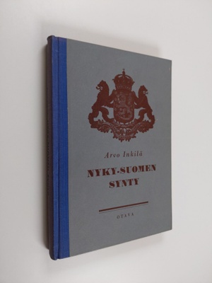 Arvo Inkilä : Nyky-Suomen synty