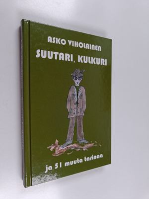 Asko Viholainen : Suutari, kulkuri ja 51 muuta tarinaa