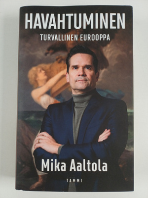 Mika Aaltola : Havahtuminen : Turvallinen Eurooppa