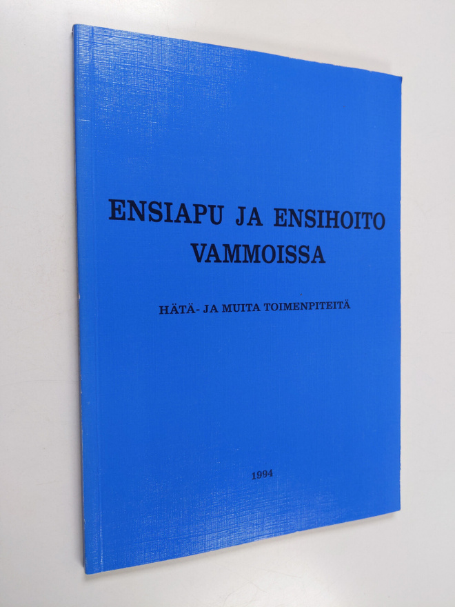 Ensiapu ja ensihoito vammoissa : hätä- ja muita toimenpit...