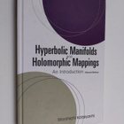 Shoshichi Kobayashi : Hyperbolic Manifolds and Holomorphi... - pikkukuva 1
