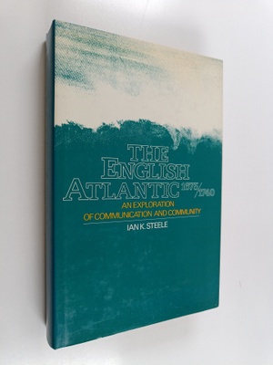 Ian Kenneth Steele : The English Atlantic, 1675-1740 : an...