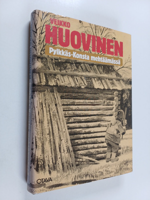 Veikko Huovinen : Pylkkäs-Konsta mehtäämässä : Eränkäynti...
