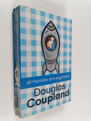 Douglas Coupland : All families are psychotic