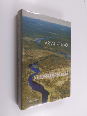 Tapani Kokko : Kuljen Lapin tietä : tarinoita ja kokemuks...