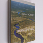 Tapani Kokko : Kuljen Lapin tietä : tarinoita ja kokemuks... - pikkukuva 1