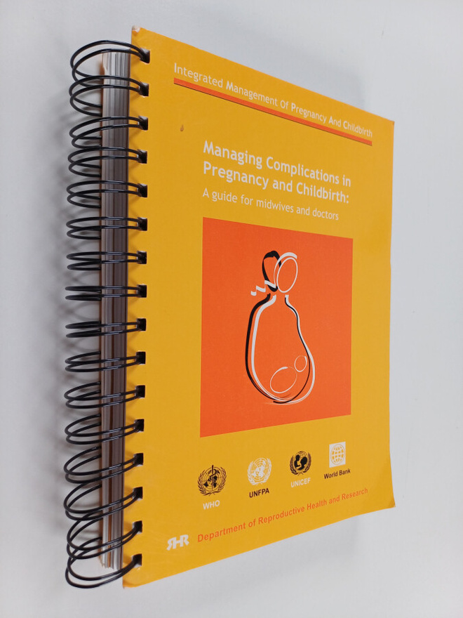 Managing Complications in Pregnancy and Childbirth - A Gu...