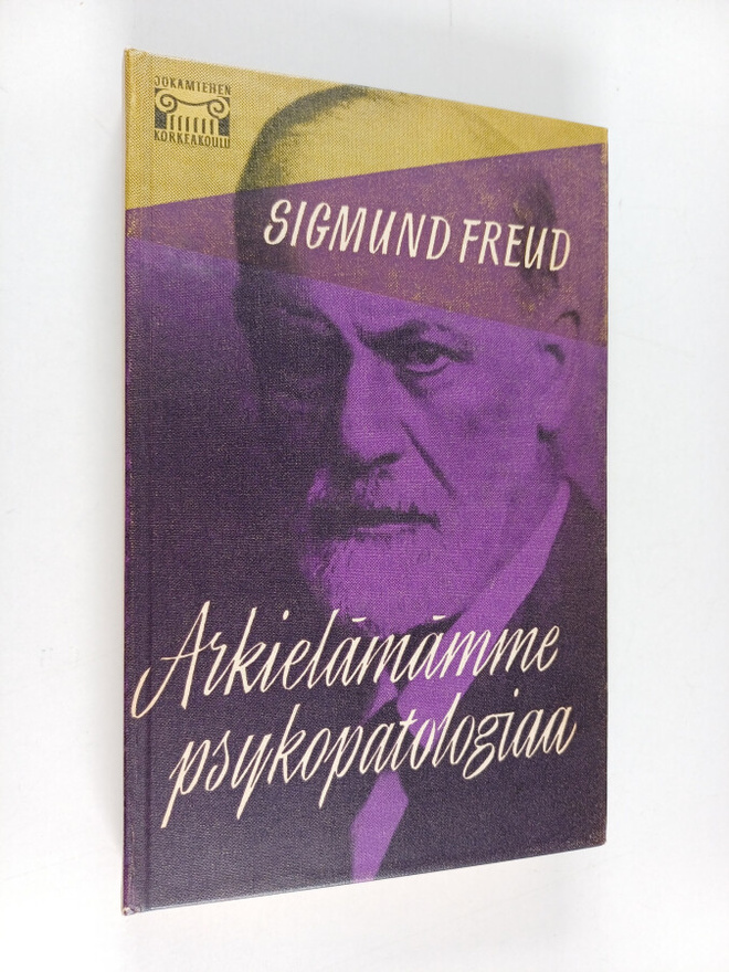 Sigmund Freud : Arkielämämme psykopatologiaa