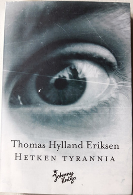 Eriksen Thomas Hylland: Hetken tyrannia