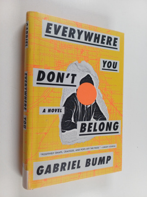 Gabriel Bump : Everywhere you don't belong : a novel - Ev...