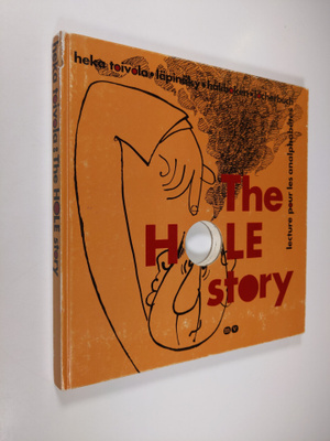 Heka Toivola : The hole story Läpinäky = Håliboken = Das ...