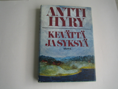 Antti Hyry- Kevättä ja syksyä (1976, 1.p.)