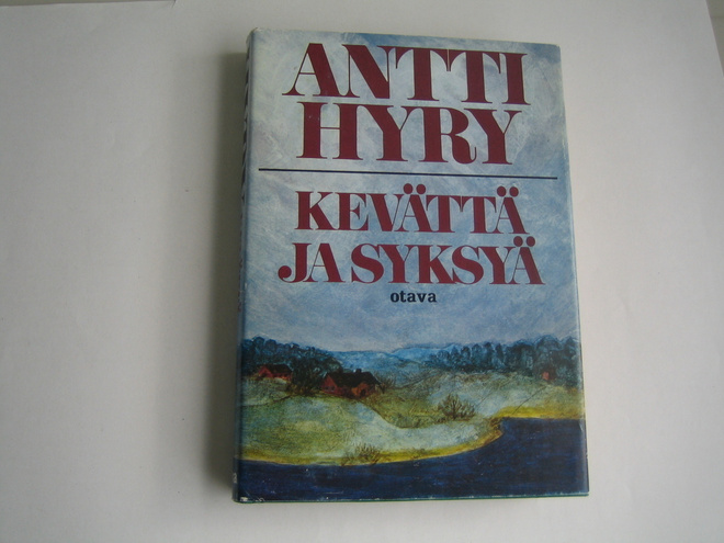Antti Hyry- Kevättä ja syksyä (1976, 1.p.)
