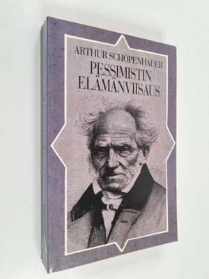 Arthur Schopenhauer : Pessimistin elämänviisaus