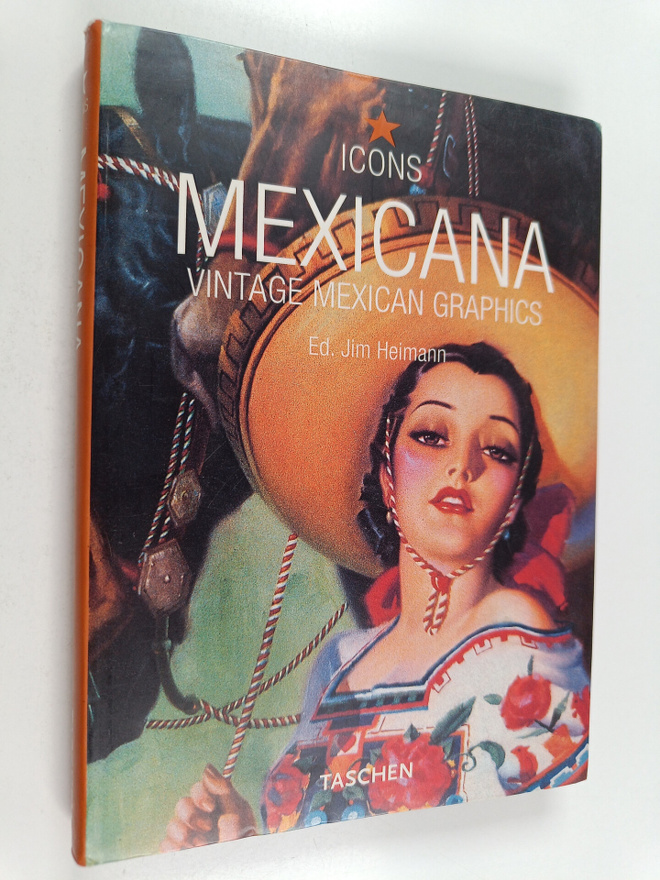 Jim Heimann : Mexicana : vintage Mexican graphics