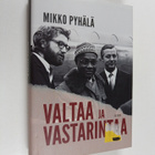 Mikko Pyhälä : Valtaa ja vastarintaa : myötäelämisen dipl... - pikkukuva 1