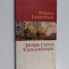Torsti Lehtinen : Inter cityn Väinämöinen : 24 esseetä - pikkukuva 1