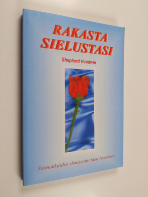Shepherd Hoodwin : Rakasta sielustasi : voimakkaiden ihmi...