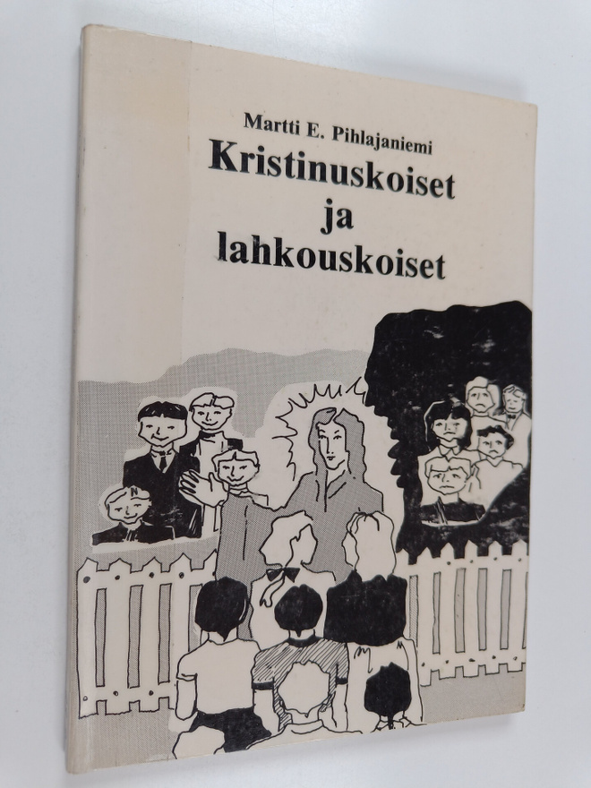 Martti E. Pihlajaniemi : Kristinuskoiset ja lahkouskoiset
