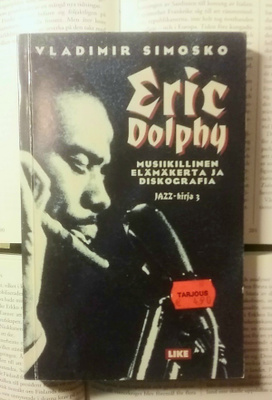 Vladimir Simosko - Eric Dolphy: musiikillinen... (nid.)