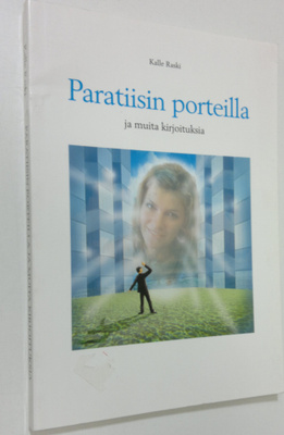 Kalle Raski : Paratiisin porteilla ja muita kirjoituksia