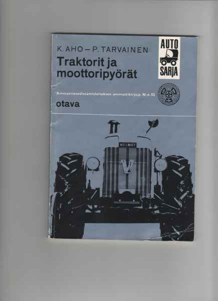 Aho,K.&Tarvainen,P.: Traktorit ja moottoripyörät, Otava 1966