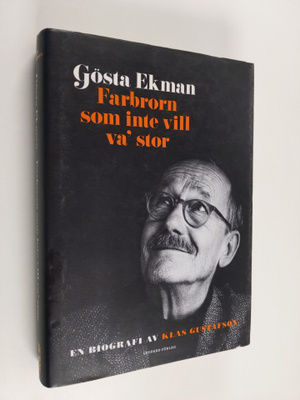 Klas Gustafson : Gösta Ekman : farbrorn som inte vill va'...
